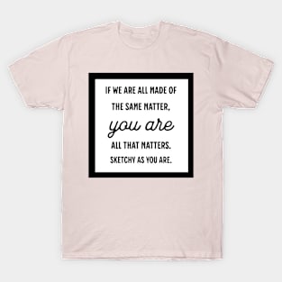 all that matters T-Shirt